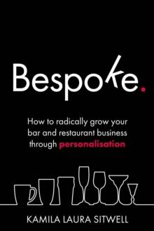 Bespoke : How to radically grow your bar and restaurant business through personalisation