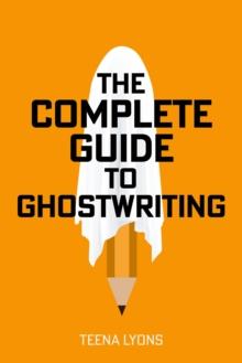 The Complete Guide to Ghostwriting