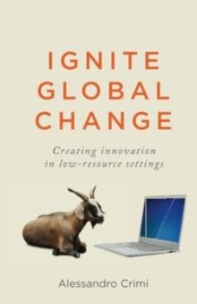 Ignite Global Change : Creating innovation in low-resource settings