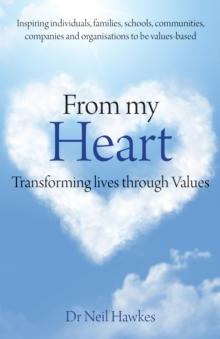 From My Heart : Transforming Lives Through Values