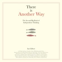 There is Another Way : The second big book of Independent Thinking