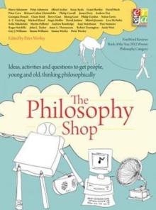 The Philosophy Foundation : The Philosophy Shop (Paperback) Ideas, activities and questions toget people, young and old, thinking philosophically