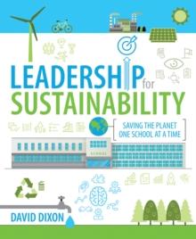 Leadership for Sustainability : Saving the planet one school at a time