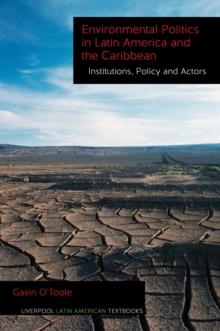 Environmental Politics in Latin America and the Caribbean volume 2 : Institutions, Policy and Actors