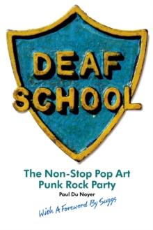 Deaf School : The Non-Stop Pop Art Punk Rock Party