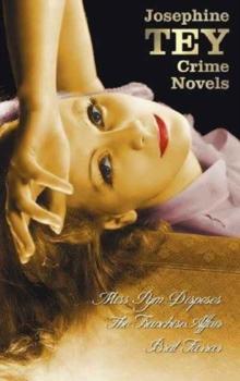 Josephine Tey's Crime Novels (Unabridged) Miss Pym Disposes, the Franchise Affair, Brat Farrar