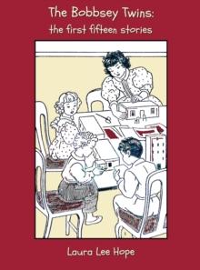 The Bobbsey Twins : the First Fifteen Stories, Including Merry Days Indoors and Out, in the Country, at the Seashore, at School, at Snow Lodge, on a Houseboat, at Meadow Brook, at Home, in a Great Cit