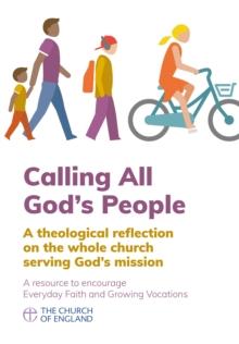 Calling All God's People : A theological reflection on the whole church serving God's mission