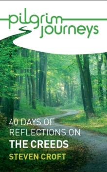 Pilgrim Journeys: The Creeds single copy : 40 days of reflections