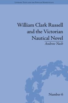 William Clark Russell and the Victorian Nautical Novel : Gender, Genre and the Marketplace