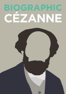 Biographic: Cezanne : Great Lives in Graphic Form