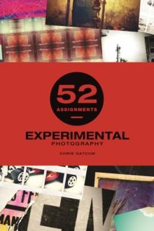 52 Assignments: Experimental Photography