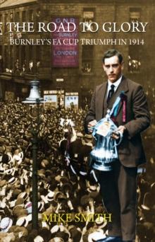 The Road to Glory - Burnley's FA Cup Triumph in 1914