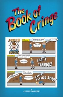 The Book of Cringe - A Collection of Reasonably Clean but Silly Schoolboy Jokes