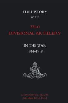 The History of the 33rd Divisional Artillery in the War : 1914-1918