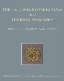 The 10th (P.W.O.) Royal Hussars and The Essex Yeomanry : In the European War, 1914-1918