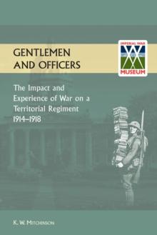 Gentlemen and Officers : The Impact and Experience of War on a Territorial Regiment 1914-1918