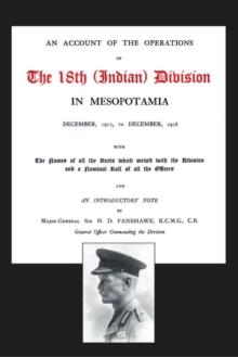 An Account of the Operations of the 18th (Indian) Division in Mesopotamia : December, 1917, to December, 1918