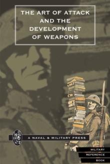 The Art of Attack and the Development of Weapons : from the Earliest Times to the Age of Gunpowder