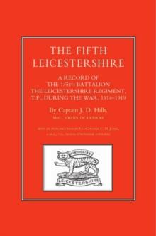 The Fifth Leicestershire : A record of the 1/5th Battalion the Leicestershire Regiment, T.F., during the War, 1914-1919