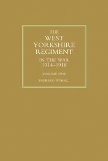 The West Yorkshire Regiment in the War 1914-1918 Vol 1