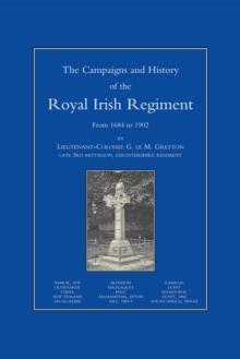 Campaigns and History of the Royal Irish Regiment from 1684 to 1902