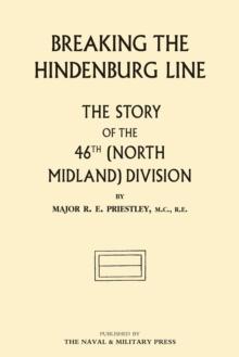 Breaking the Hindenburg Line : The Story of the 46th (North Midland) Division