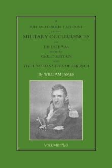 A Full and Correct Account of the Military Occurrences of the Late War Between Great Britain and the United States of America - Volume 2