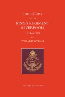 History of the King's Regiment (Liverpool) 1914-1919 Volume III