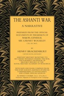 The Ashanti War (1874) Volume 1 : A Narrative