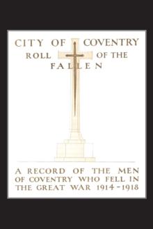 City of Coventry Roll of the Fallen : The Great War 1914-1918