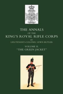 Annals of the King's Royal Rifle Corps : Vol 2 "The Green Jacket"