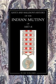 The History of the Indian Mutiny of 1857-58 : Vol 1