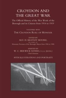 Croydon and the Great War : The Official History of the War Work of the Borough and its Citizens from 1914 to 1919