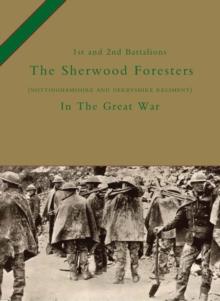 The 1st and 2nd Battalions The Sherwood Foresters (Nottinghamshire and Derbyshire Regiment) in the Great War