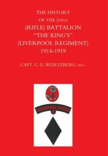 The History of the 2/6th (Rifle) Battalion "The King's" (Liverpool Regiment) 1914-1918