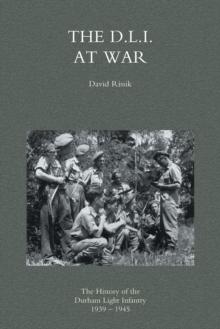 The D.L.I. at War : The History of the Durham Light Infantry 1939-1945