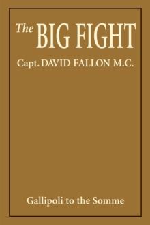 The Big Fight : Gallipoli to the Somme