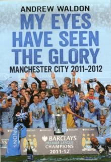 My Eyes Have Seen the Glory : Manchester City 2011-2012