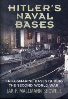 Hitler's Naval Bases : Kriegsmarine Bases During the Second World War