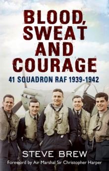 Blood, Sweat and Courage : 41 Squadron RAF, 1939-1942