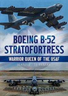 Boeing B-52 Stratofortress : Warrior Queen of the USAF