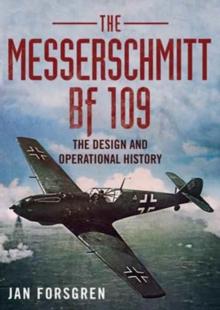 Messerschmitt BF 109 : The Design and Operational History