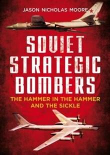 Soviet Strategic Bombers : The Hammer in the Hammer and the Sickle