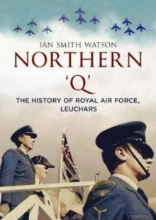 Northern 'Q' : The History of Royal Air Force, Leuchars