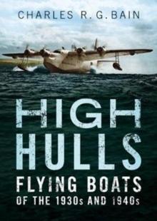 High Hulls : Flying Boats of the 1930s and 1940s