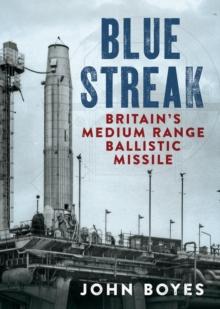 Blue Streak : Britain's Medium Range Ballistic Missile