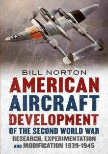 American Aircraft Development of the Second World War : Research, Experimentation and Modification 1939-1945