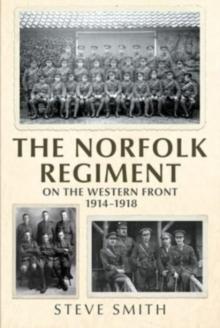 The Norfolk Regiment on the Western Front : 1914-1918