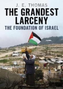 The Grandest Larceny : The Foundation of Israel